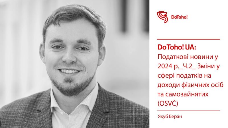 DoToho! UA:Податкові новини у 2024 р._Ч.2: Зміни у сфері податків на доходи фізичних осіб та самозайнятих (OSVČ)